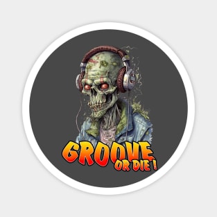 Groove or Die ! Zombie 3 Magnet